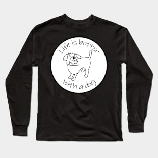 Animals Quote Disc Life is Better with a Dog Long Sleeve T-Shirt